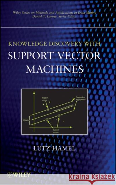 Knowledge Discovery Support Vector Hamel, Lutz H. 9780470371923 Wiley-Interscience