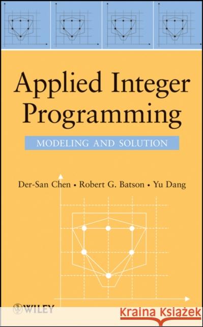 Applied Integer Programming Chen, Der-San 9780470373064 John Wiley & Sons