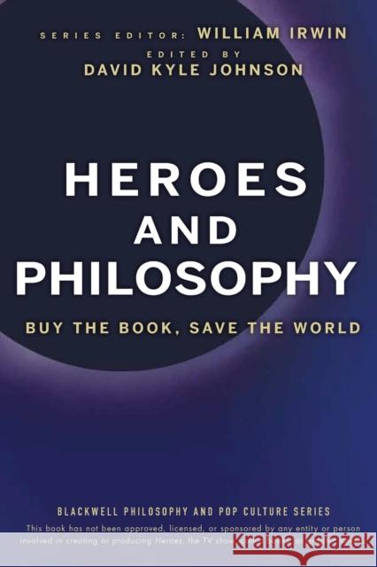 Heroes and Philosophy: Buy the Book, Save the World Irwin, William 9780470373385