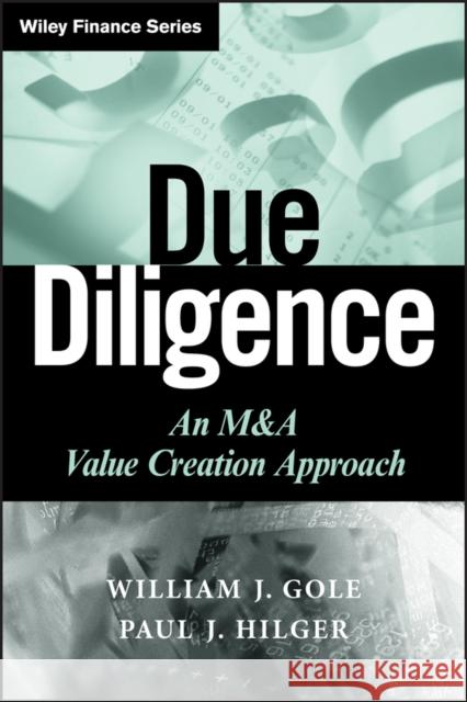 Due Diligence: An M&A Value Creation Approach Gole, William J. 9780470375907 JOHN WILEY AND SONS LTD
