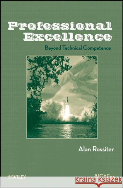 Professional Excellence: Beyond Technical Competence Rossiter, Alan P. 9780470377376