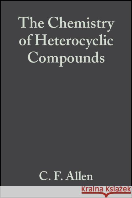 Six Membered Heterocyclic Nitrogen Compounds with Three Condensed Rings, Volume 12 Allen, C. F. H. 9780470378519 John Wiley & Sons