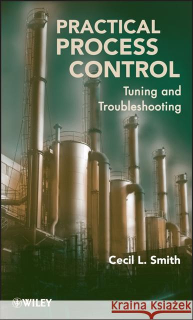 Practical Process Control: Tuning and Troubleshooting Smith, Cecil L. 9780470381939
