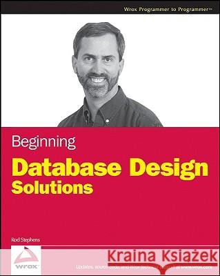 Beginning Database Design Solutions Rod Stephens 9780470385494 Wrox Press