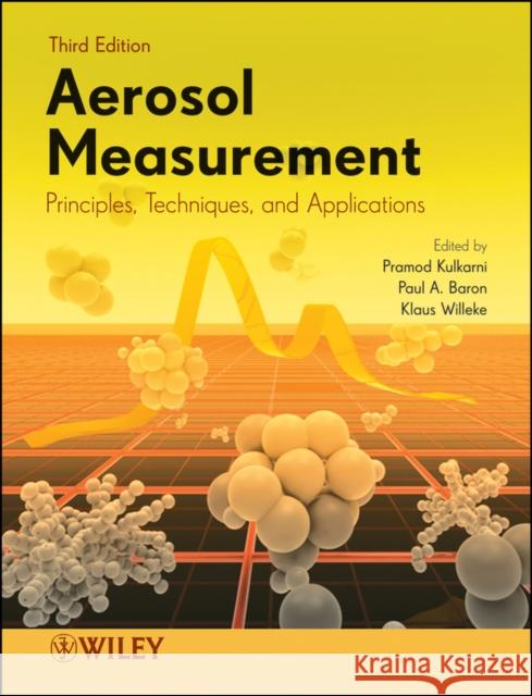 Aerosol Measurement : Principles, Techniques, and Applications Paul A. Baron Pramod Kulkarni Klaus Willeke 9780470387412 