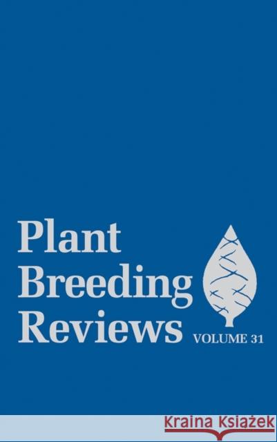 Plant Breeding Reviews, Volume 31 Janick, Jules 9780470387627 John Wiley & Sons