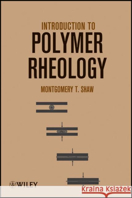 Polymer Rheology Shaw, Montgomery T. 9780470388440 