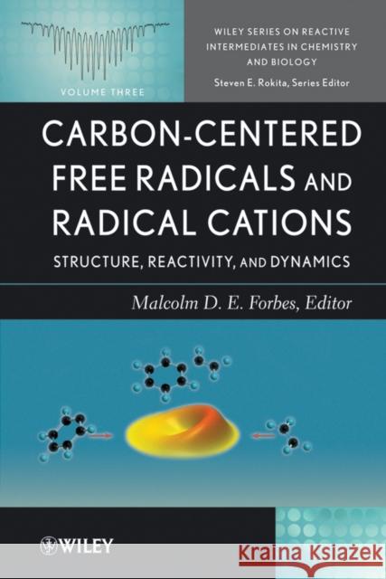 Carbon-Centered Free Radicals and Radical Cations: Structure, Reactivity, and Dynamics Forbes, Malcolm D. 9780470390092 Wiley-Interscience