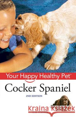 Cocker Spaniel: Your Happy Healthy Pet [With DVD] Liz Palika 9780470390603 Howell Books