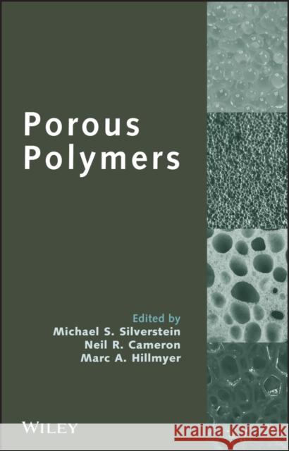 Porous Polymers Michael S. Silverstein Neil R. Cameron Marc A. Hillmyer 9780470390849