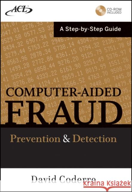 Computer Aided Fraud Prevention and Detection: A Step by Step Guide [With CDROM] Coderre, David 9780470392430 JOHN WILEY AND SONS LTD