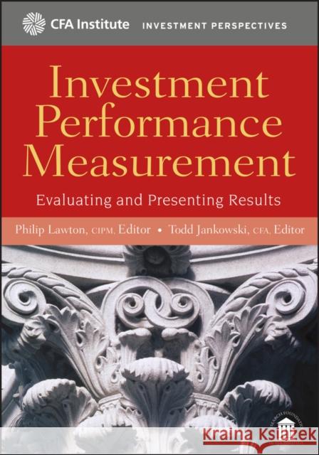 Investment Performance Measurement: Evaluating and Presenting Results Lawton, Philip 9780470395028