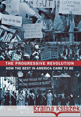 The Progressive Revolution: How the Best in America Came to Be Lux, Michael 9780470395110 John Wiley & Sons