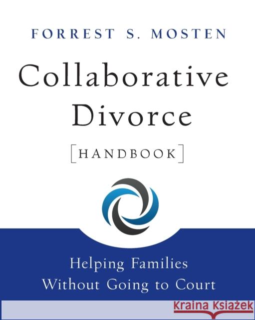Collaborative Divorce Handbook: Helping Families Without Going to Court Mosten, Forrest S. 9780470395196 0