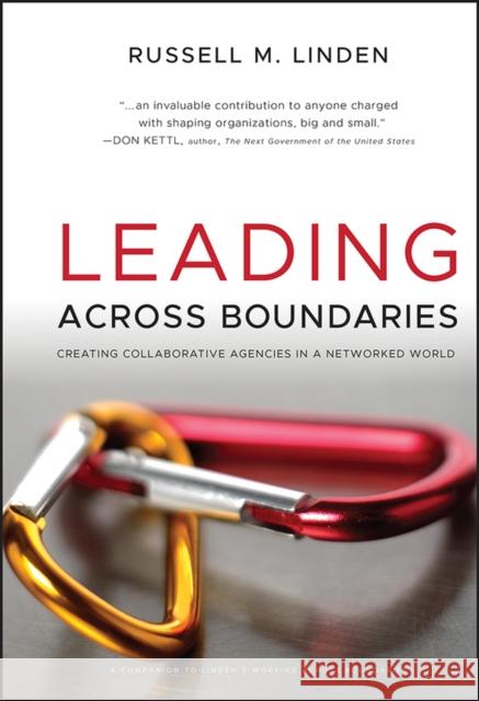 Leading Across Boundaries: Creating Collaborative Agencies in a Networked World Linden, Russell M. 9780470396773 JOHN WILEY AND SONS LTD
