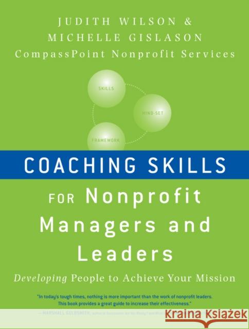 Coaching Skills for Nonprofit Managers and Leaders: Developing People to Achieve Your Mission Wilson, Judith 9780470401309