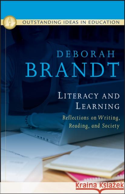 Literacy and Learning: Reflections on Writing, Reading, and Society Deborah Brandt 9780470401347