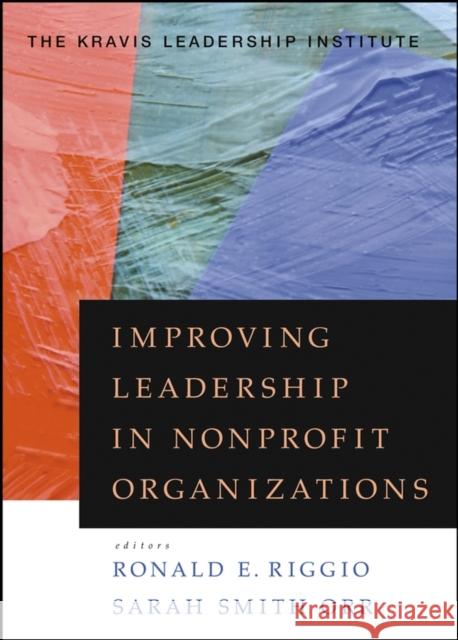 Improving Leadership in Nonprofit Organizations Kravis Leadership Institute 9780470401798