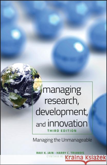 Managing Research, Development and Innovation: Managing the Unmanageable Jain, Ravi 9780470404126 John Wiley & Sons