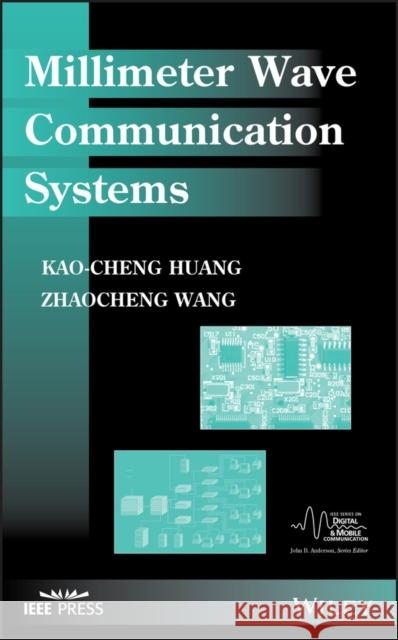 Millimeter Wave Communication Systems Kao-Cheng Huang Zhaocheng Wang 9780470404621 IEEE Computer Society Press