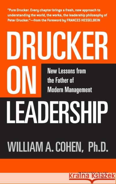Drucker on Leadership: New Lessons from the Father of Modern Management Cohen, William A. 9780470405000