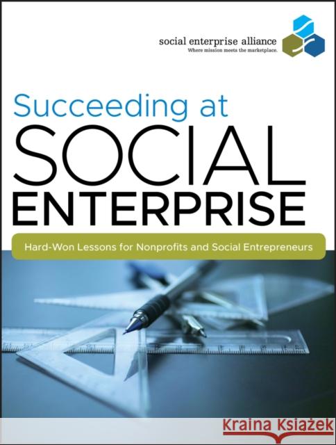 Succeeding at Social Enterpris Social Enterprise Alliance 9780470405321 0