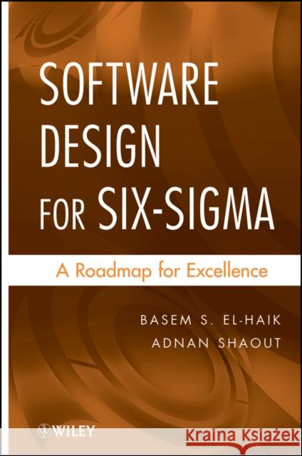 Software Design for Six SIGMA: A Roadmap for Excellence El-Haik, Basem S. 9780470405468