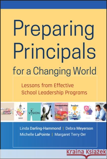 Preparing Principals for a Changing World: Lessons from Effective School Leadership Programs Darling-Hammond, Linda 9780470407684 JOHN WILEY AND SONS LTD