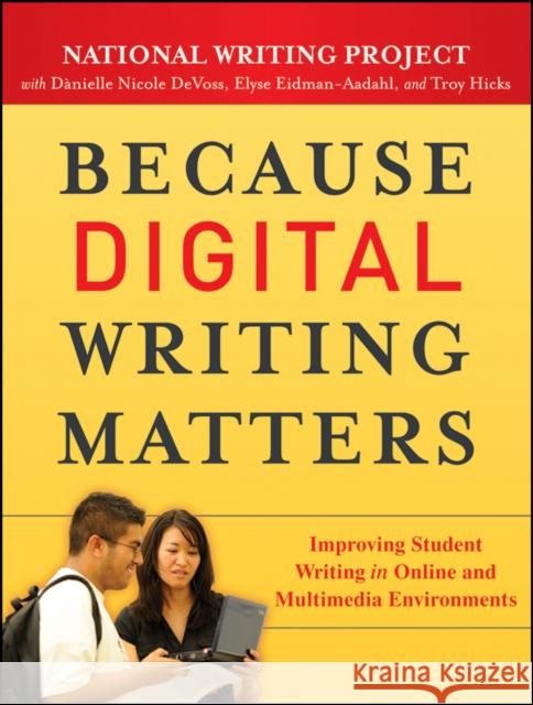Because Digital Writing Matter National Writing Project 9780470407721