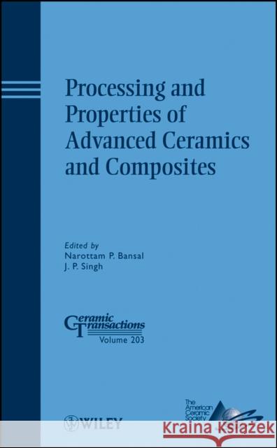 Processing and Properties of Advanced Ceramics and Composites Narottam P. Bansal 9780470408452 John Wiley & Sons
