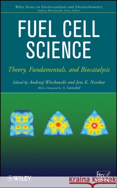 Fuel Cell Science: Theory, Fundamentals, and Biocatalysis Wieckowski, Andrzej 9780470410295