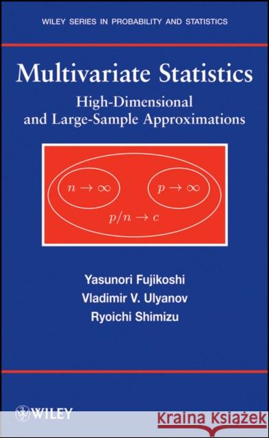 Multivariate Statistics: High-Dimensional and Large-Sample Approximations Fujikoshi, Yasunori 9780470411698 John Wiley & Sons