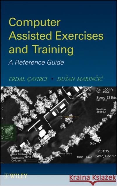 Computer Assisted Exercises and Training: A Reference Guide Cayirci, Erdal 9780470412299 John Wiley & Sons