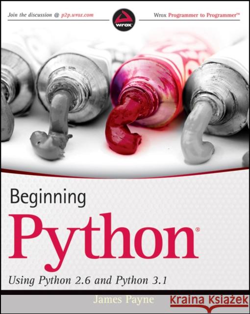 Beginning Python 2.6 and Pytho Payne, James 9780470414637 0