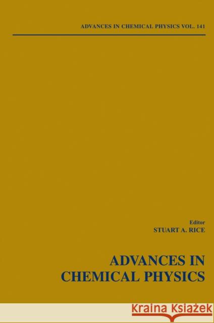 Advances in Chemical Physics, Volume 141 Rice, Stuart A. 9780470417133