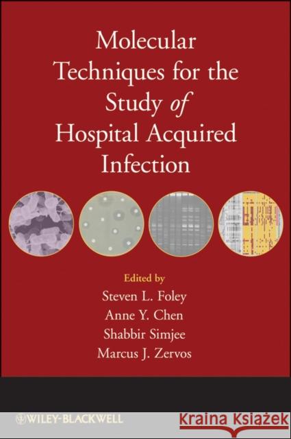 Molecular Techniques for the Study of Hospital-Acquired Infection Foley, Steven L. 9780470420850 Wiley-Liss