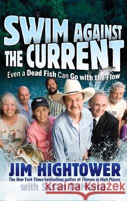 Swim Against the Current: Even a Dead Fish Can Go with the Flow Hightower, Jim 9780470422830 John Wiley & Sons