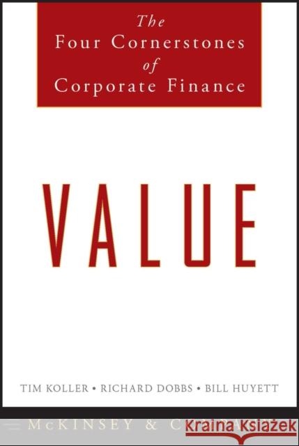 Value: The Four Cornerstones of Corporate Finance McKinsey & Company Inc 9780470424605 John Wiley & Sons Inc