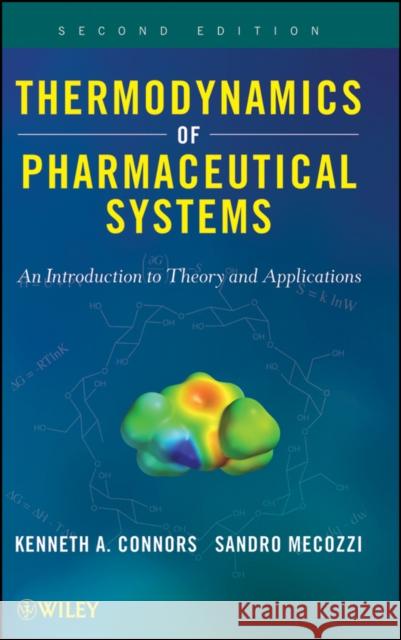 Thermodynamics of Pharmaceutical Systems: An Introduction to Theory and Applications Connors, Kenneth A. 9780470425121 John Wiley & Sons