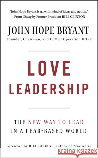 Love Leadership: The New Way to Lead in a Fear-Based World Bryant, John Hope 9780470428788