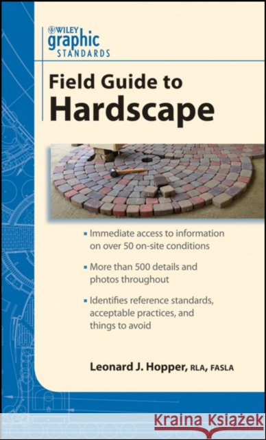 Graphic Standards Field Guide to Hardscape Leonard J. Hopper 9780470429655 John Wiley & Sons