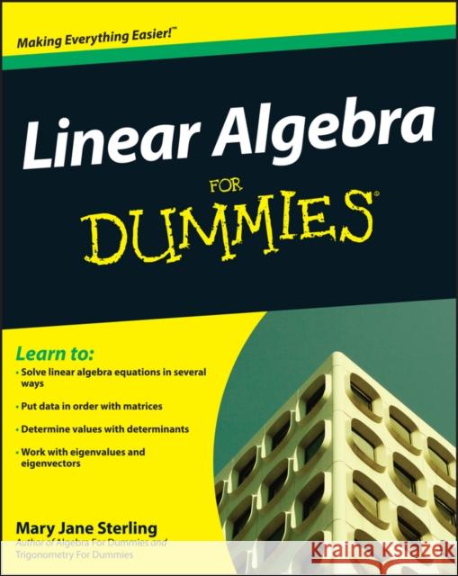 Linear Algebra For Dummies Mary Jane (Bradley University, Peoria, IL) Sterling 9780470430903