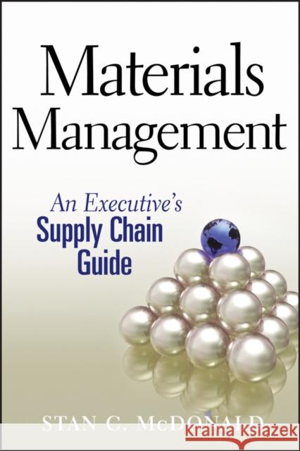 Materials Management: An Executive's Supply Chain Guide McDonald, Stan C. 9780470437575