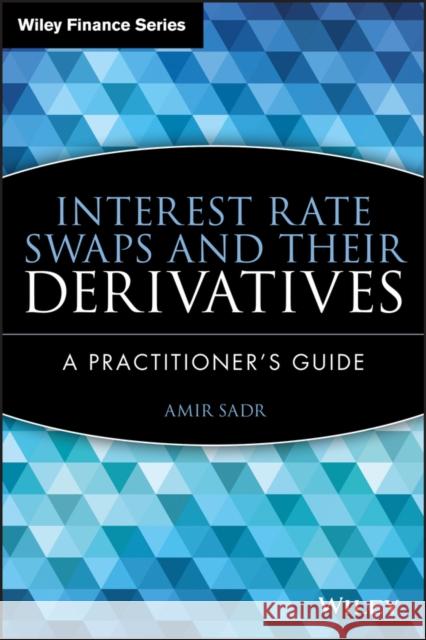 Interest Rate Swaps Sadr, Amir 9780470443941 John Wiley & Sons