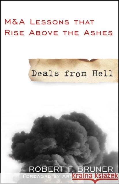 Deals from Hell: M&A Lessons that Rise Above the Ashes Robert F. (University of Virginia; Yale University; Harvard University) Bruner 9780470452592