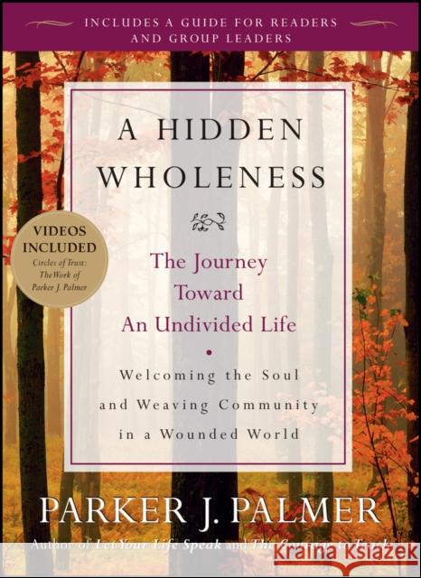 A Hidden Wholeness: The Journey Toward an Undivided Life Parker J. (University of California at Berkeley) Palmer 9780470453766