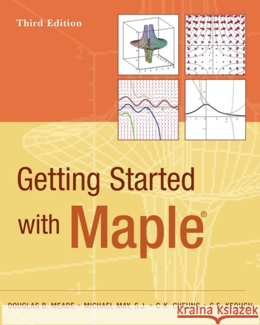 Getting Started with Maple Douglas B. Meade Michael May 9780470455548