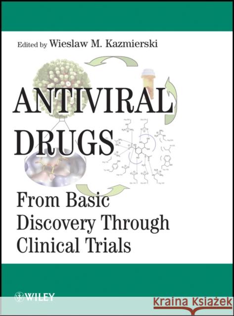 Antiviral Drugs: From Basic Discovery Through Clinical Trials Kazmierski, Wieslaw M. 9780470455630 