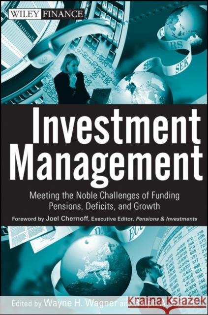 Investment Management: Meeting the Noble Challenges of Funding Pensions, Deficits, and Growth Wagner, Wayne H. 9780470455944 John Wiley & Sons