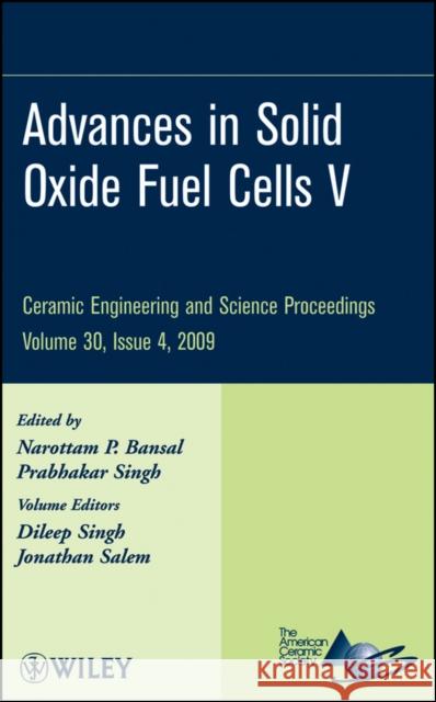 Advances in Solid Oxide Fuel Cells V, Volume 30, Issue 4 Bansal, Narottam P. 9780470457542 John Wiley & Sons